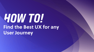 How to pinpoint the best UX for any user journey