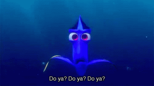 Dori from Finding Nemo aggressively asking "do ya?"