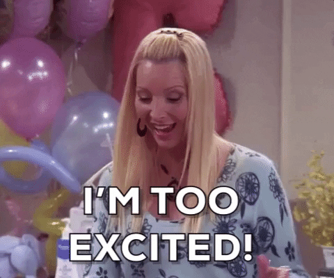 Phoebe from friends saying 'I'm too excited"
